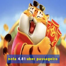 nota 4.81 uber passageiro